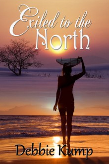 Exiled to the North - Debbie Kump