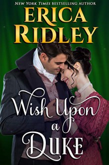 Wish Upon a Duke. 12 Dukes of Christmas Book 3. - Erica Ridley