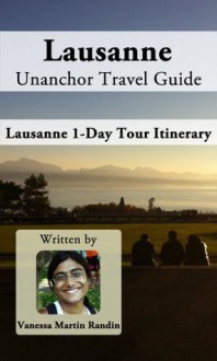 Lausanne Unanchor Travel Guide - 1-Day Tour Itinerary - Vanessa Martin Randin, Unanchor .com