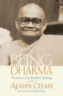 Being Dharma: The Essence of the Buddha's Teachings - Ajahn Chah, Jack Kornfield, Paul Breiter