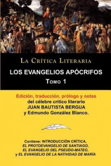 Los Evangelios Apocrifos Tomo 1, Coleccion La Critica Literaria Por El Celebre Critico Literario Juan Bautista Bergua, Ediciones Ibericas - Juan Bautista Bergua, Edmundo González Blanco