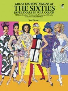 Great Fashion Designs of the Sixties Paper Dolls: 32 Haute Couture Costumes by Courreges, Balmain, Saint-Laurent and Others (Dover Paper Dolls) - Tom Tierney