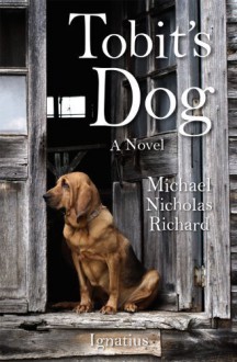 Tobit's Dog by Michael Nicholas Richard (2014) Hardcover - Michael Nicholas Richard