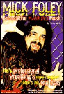 Mick Foley: Behind the Mankind Mask - Terry M. West