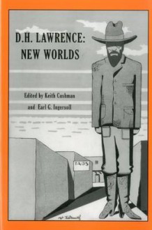 D.H. Lawrence: New Worlds - Keith Cushman, Earl G. Ingersoll