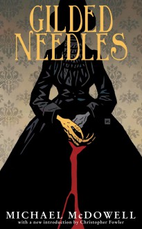 Gilded Needles (Valancourt 20th Century Classics) - Christopher Fowler, Michael McDowell, Mike Mignola