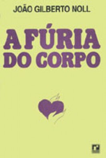 A fúria do corpo - João Gilberto Noll