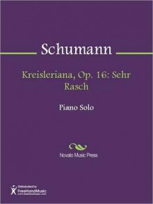 Kreisleriana, Op. 16: Sehr Rasch - Robert Schumann