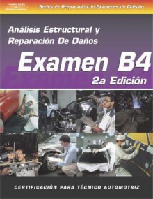 ASE Collision Test Prep Series -- Spanish Version, 2E (B4): Structural Analysis and Damage Repair - Thomson Delmar Learning Inc.