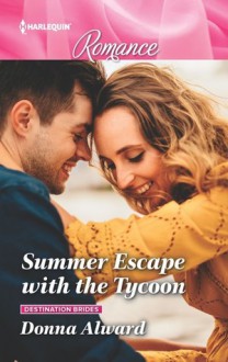 Summer Escape with the Tycoon (Destination Brides #1) - Donna Alward