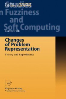 Changes of Problem Representation: Theory and Experiments - Eugene Fink