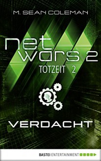 netwars 2 - Totzeit 2: Verdacht: Thriller (netwars - Staffel 2) - M. Sean Coleman, Kerstin Fricke