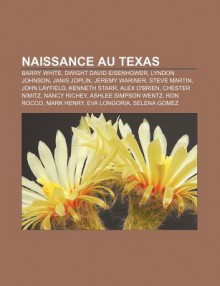 Naissance Au Texas: Barry White, Dwight David Eisenhower, Lyndon Johnson, Janis Joplin, Jeremy Wariner, Steve Martin, John Layfield - Source Wikipedia