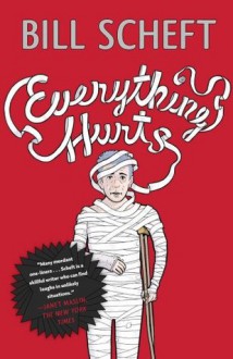 Everything Hurts - Bill Scheft