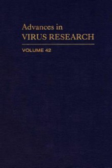 Advances in Virus Research, Volume 42 - Karl Maramorosch