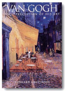 Van Gogh: An Appreciation of His Art - Robin W. Baird, Gerhard Gruitrooy