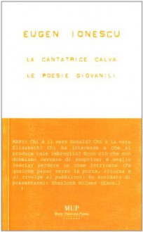 La cantatrice calva-Le poesie giovanili. Testo rumeno a fronte - Eugène Ionesco, D. Astori