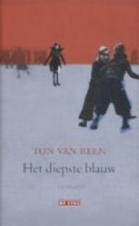 Het diepste blauw - Ton van Reen