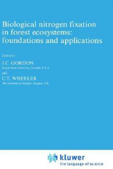 Biological Nitrogen Fixation in Forest Ecosystems: Foundations and Applications - John C. Gordon