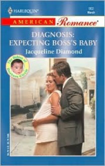 Diagnosis: Expecting Boss's Baby: The Babies of Doctors Circle (Harlequin American Romance, No 962) - Jacqueline Diamond