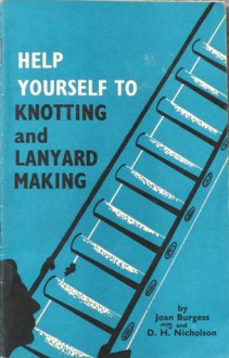 Help Yourself To Knotting And Lanyard Making - Joan Burgess, D.H. Nicholson