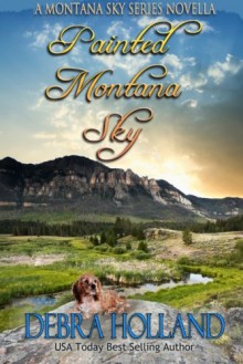 Painted Montana Sky: A Montana Sky Series Novella - Debra Holland