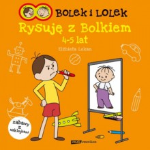 Bolek i Lolek. Rysuję z Bolkiem - Elżbieta Lekan