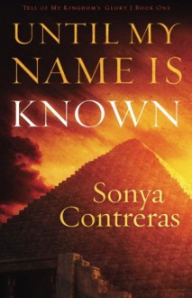 Until My Name Is Known (Tell of My Kingdom's Glory) - Sonya Contreras