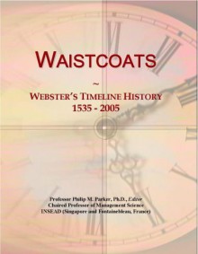 Waistcoats: Webster's Timeline History, 1535 - 2005 - Icon Group International