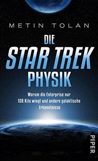 Die Star Trek Physik - Metin Tolan