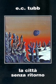 La città senza ritorno - E.C. Tubb