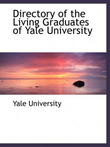 Directory of the Living Graduates of Yale University - Yale University