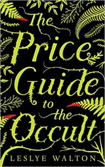 The Price Guide to the Occult - Leslye Walton