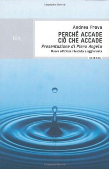 Perch? accade ci? che accade (Scienza) (Italian Edition) - Andrea Frova