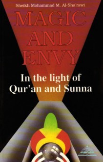 Magic and Envy in the Light of Qur'an and Sunna by Muhammad Mutawalli Sha'rawi (1994-11-01) - Muhammad Mutawalli Sha'rawi;