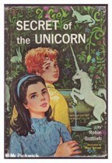 Secret of the Unicorn - Robin Gottlieb, Mimi Korach