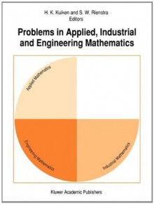 Problems in Applied, Industrial and Engineering Mathematics - H.K. Kuiken, S.W. Rienstra