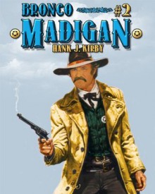 Bronco Madigan (A Bren Madigan Western) - Hank J. Kirby, Ben Bridges, Mike Stotter, Piccadilly Publishing