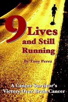 Nine Lives and Still Running - Tony Perez