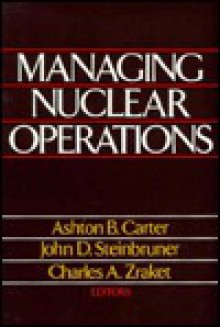 Managing Nuclear Operations - Ashton B. Carter, John D. Steinbruner