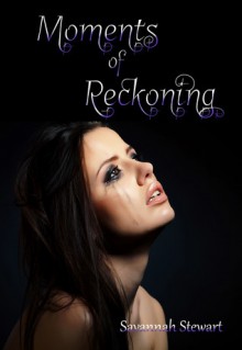 Moments of Reckoning - Savannah Stewart