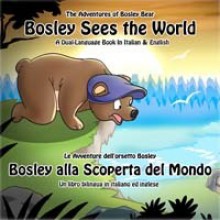 Bosley Sees the World: A Dual Language Book in Italian and English - Tim Johnson, Emma Adams, Ozzy Esha