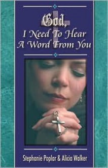 God, I Need to Hear a Word from You - Stephanie Poplar, Alicia Walker