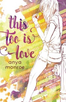 This Too Is Love - Anya Monroe