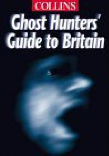 Collins Ghost Hunters Great Britain - John Spencer, Anne Spencer