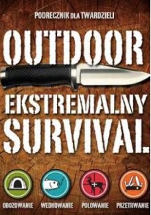 Outdoor. Ekstremalny survival - Edward Dickens