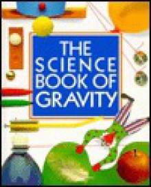 The Science Book of Gravity: The Harcourt Brace Science Series - Neil Ardley