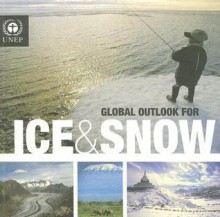 Global Outlook for Ice & Snow - United Nations Environment Programme