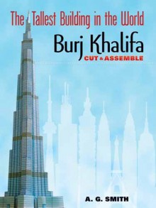 The Tallest Building in the World Cut & Assemble: Burj Khalifa - A.G. Smith