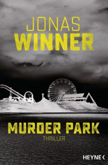 Murder Park: Thriller - Jonas Winner